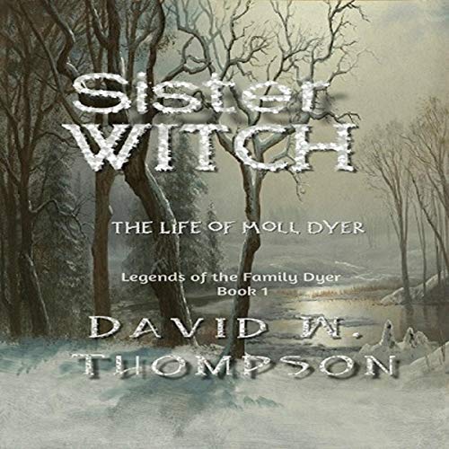 Cover of Sister Witch: The Life of Moll Dyer