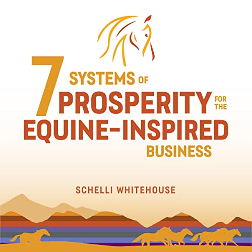 Cover of 7 Systems of Prosperity for the Equine Inspired Business