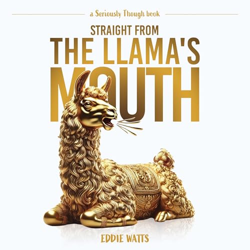 Cover of Straight from the Llama's Mouth