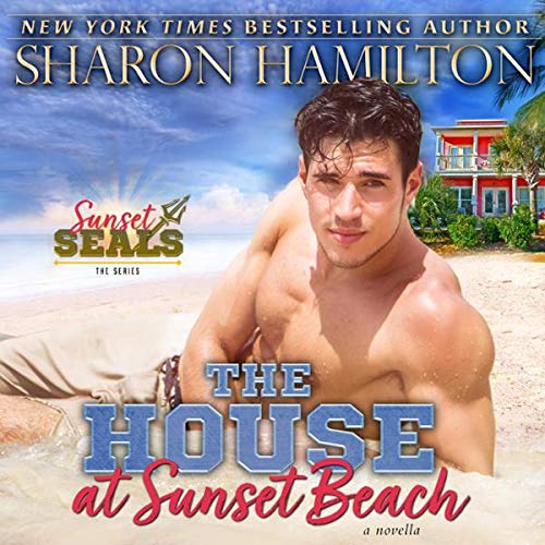 Cover of The House At Sunset: SEALed At Sunset - The Beach Renovation