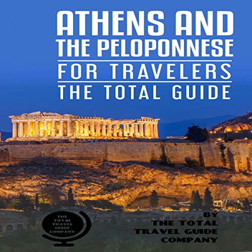 Cover of Athens and the Peloponnese for Travelers - The Total Guide