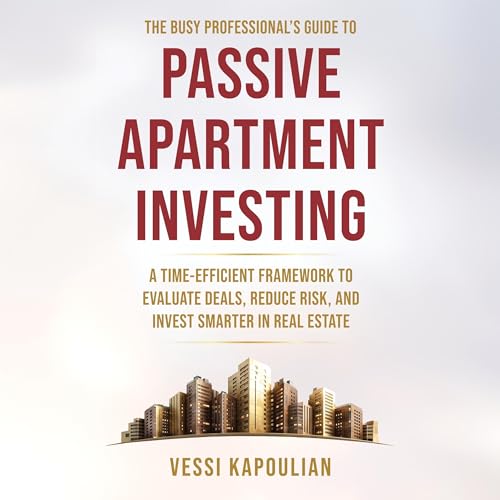 Cover of The Busy Professional’s Guide to Passive Apartment Investing