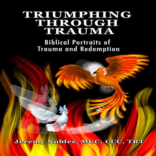 Cover of Triumphing Through Trauma: Biblical Portraits of Trauma and Redemption