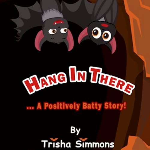 Cover of Hang in There... A Positively Batty Story!