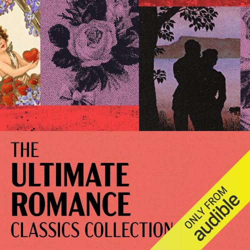 Cover of The Ultimate Romance Classics Collection: 18 Novels From Austen, Dickens, Tolstoy, Brontë, Hardy, Wharton, & Much More