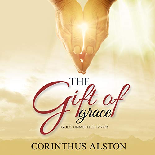 Cover of The Gift of Grace: God's Unmerited Favor