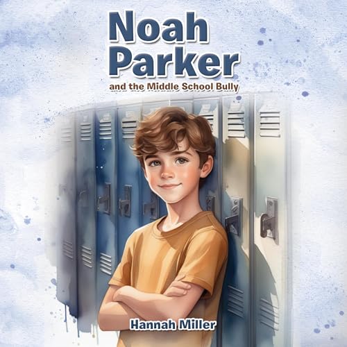Cover of Noah Parker: And the Middle School Bully