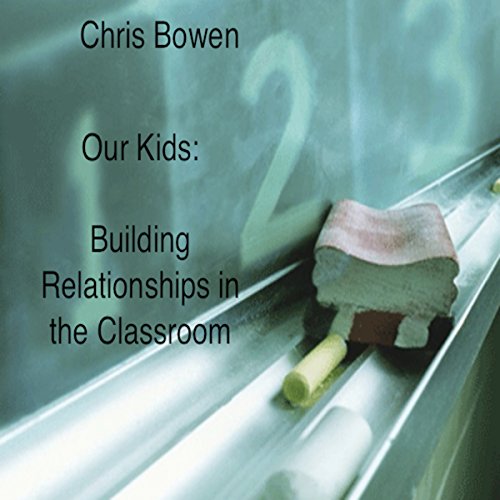 Cover of Our Kids: Building Relationships in the Classroom