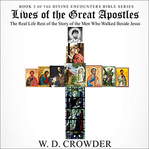 Cover of Lives of the Great Apostles: The Real Life Rest of the Story of the Men Who Walked Beside Jesus
