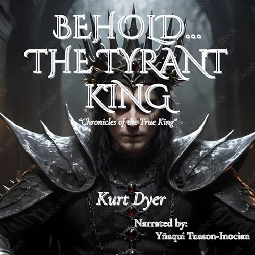 Cover of Behold... The Tyrant King