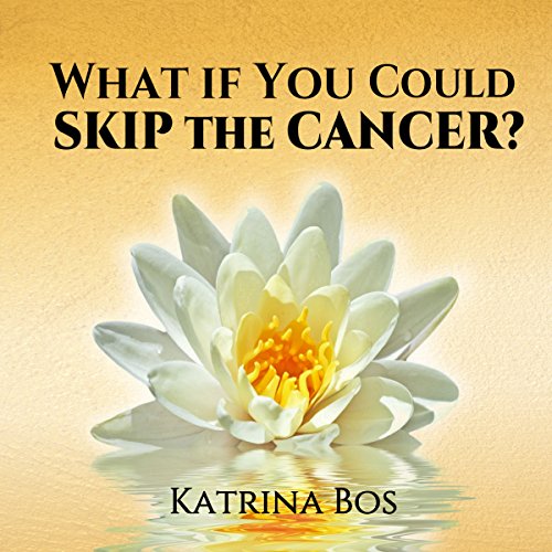 Cover of What If You Could Skip the Cancer?