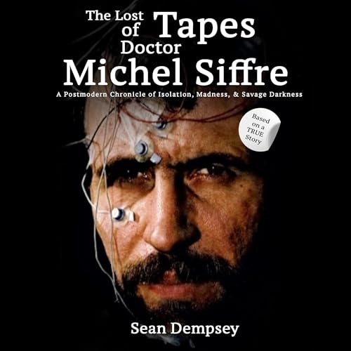 Cover of The Lost Tapes of Doctor Michel Siffre