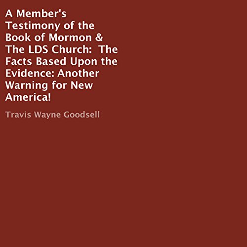 Cover of A Member's Testimony of the Book of Mormon & the LDS Church: The Facts Based upon the Evidence