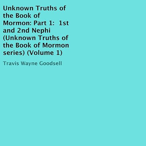 Cover of Unknown Truths of the Book of Mormon, Part 1