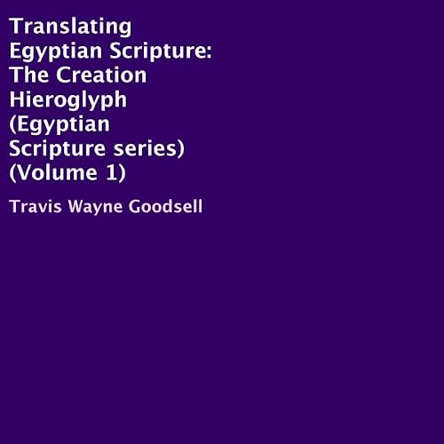 Cover of Translating Egyptian Scripture: The Creation Hieroglyph