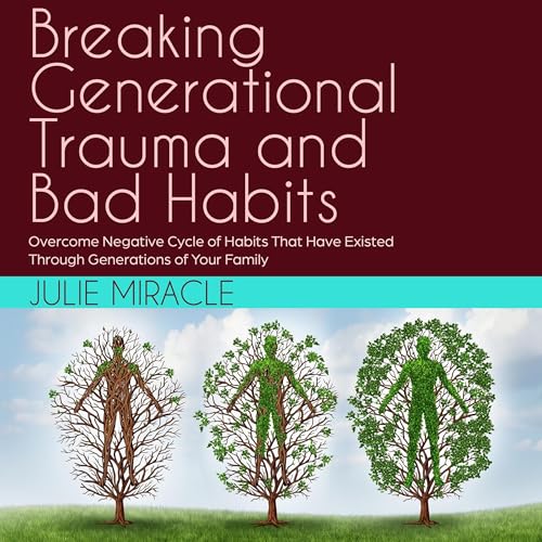 Cover of Breaking Generational Trauma and Bad Habits
