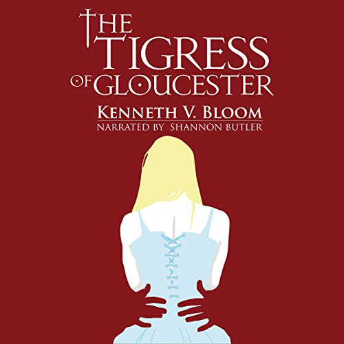 Cover of The Tigress of Gloucester: The End of Loneliness