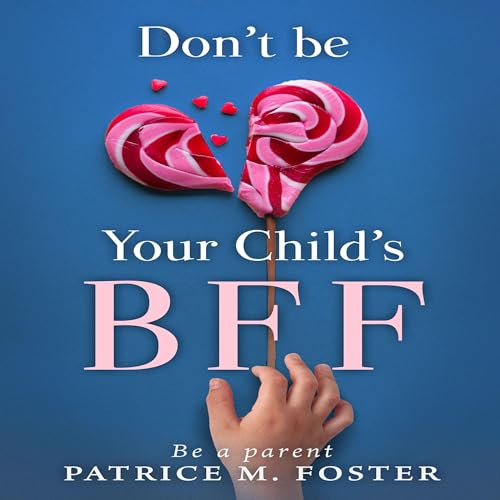 Cover of Don’t Be Your Child’s BFF