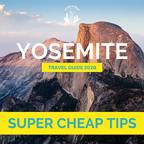 Cover of Super Cheap Yosemite Travel Guide 2020