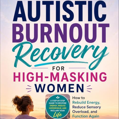 Cover of Autistic Burnout Recovery for High-Masking Women
