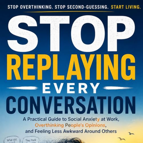 Cover of Stop Replaying Every Conversation