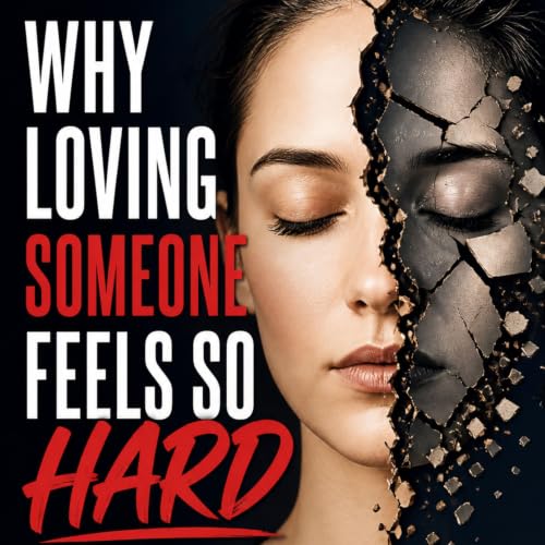Cover of Why Loving Someone Feels So Hard
