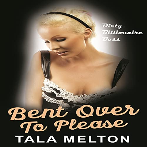 Cover of Bent Over to Please