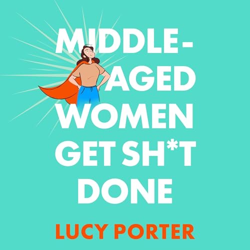 Cover of Middle-Aged Women Get Sh*t Done