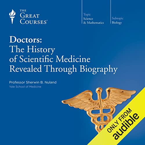Cover of Doctors: The History of Scientific Medicine Revealed Through Biography
