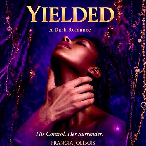 Cover of Yielded: His Control. Her Surrender.