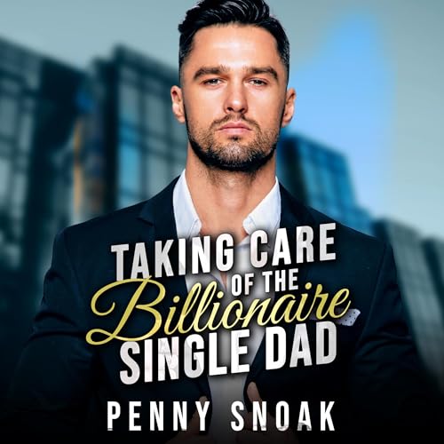 Cover of Taking Care of the Billionaire Single Dad