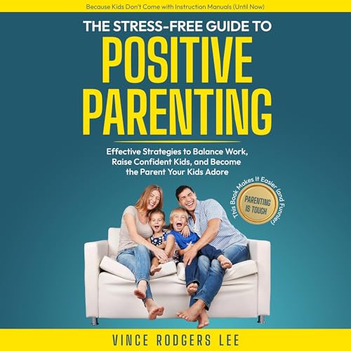 Cover of The Stress-Free Guide to Positive Parenting
