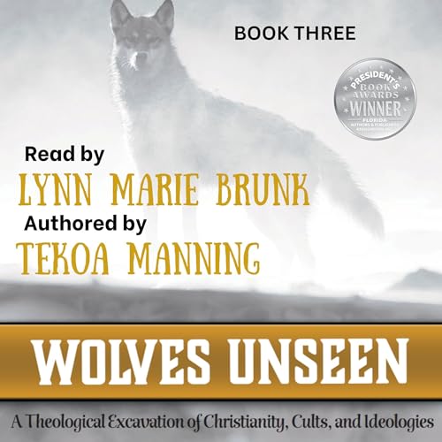 Cover of Wolves Unseen: A Theological Excavation of Christianity, Cults, and Ideologies