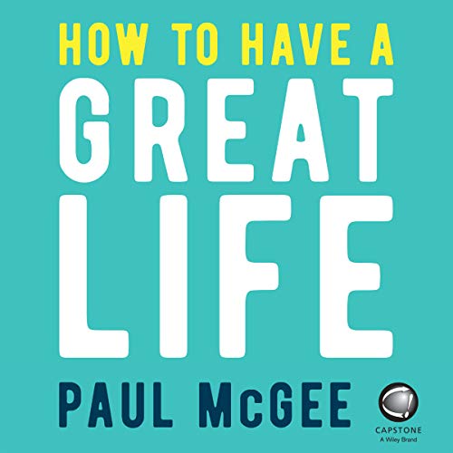 Cover of How to Have a Great Life: 35 Surprisingly Simple Ways to Success, Fulfillment and Happiness