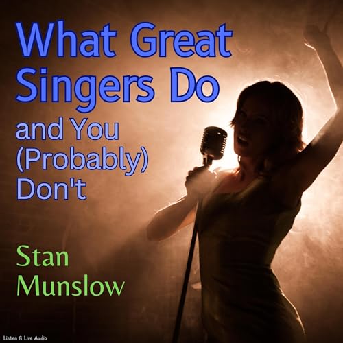 Cover of What Great Singers Do and You (Probably) Don't