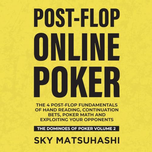 Cover of Post-Flop Online Poker: The 4 Post-Flop Fundamentals of Hand Reading, Continuation Bets, Poker Math and Exploiting Your Opponents