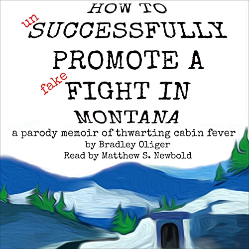 Cover of How to Unsuccessfully Promote a Fake Fight in Montana