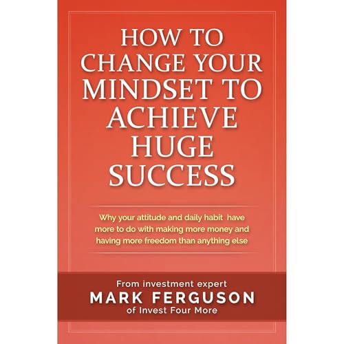 Cover of How to Change Your Mindset to Achieve Huge Success