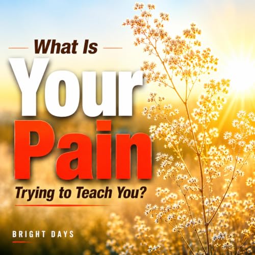 Cover of What Is Your Pain Trying to Teach You?