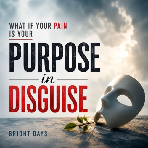 Cover of What If Your Pain Is Your Purpose in Disguise?