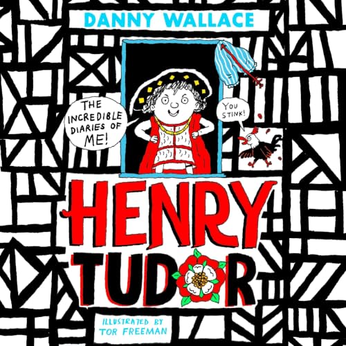 Cover of Henry Tudor: The Incredible Diaries of Me!