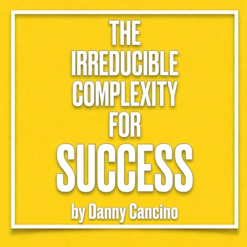 Cover of The Irreducible Complexity for Success