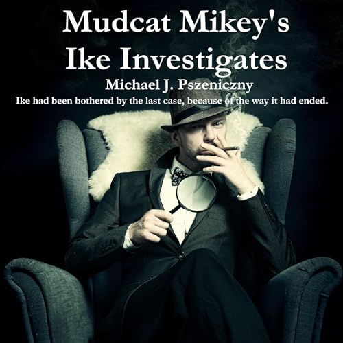Cover of Mudcat Mikey's Ike Investigates