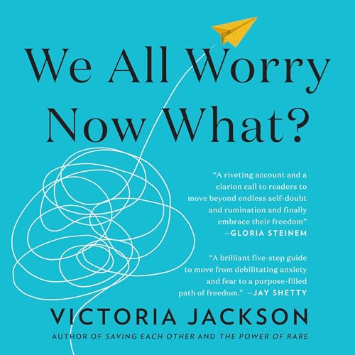 Cover of We All Worry, Now What?