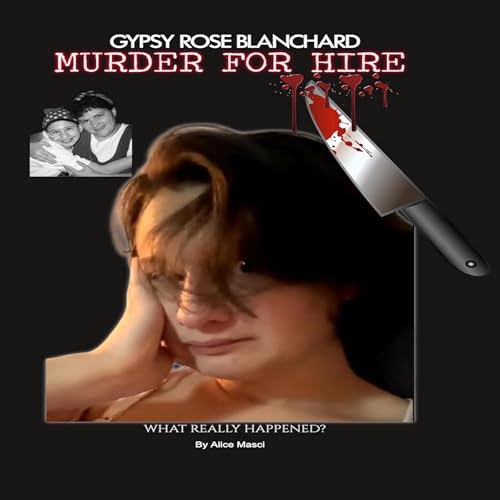 Cover of Gypsy Rose Blanchard. Murder for Hire.