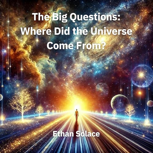 Cover of The Big Questions: Where Did the Universe Come From?