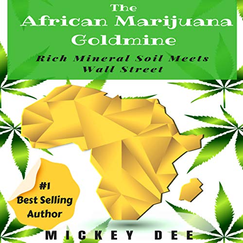 Cover of The African Marijuana Goldmine: Rich Mineral Soil Meets Wall Street