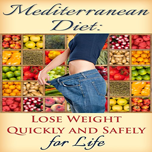 Cover of Mediterranean Diet: Lose Weight Quickly and Safely for Life with the Mediterranean Diet Plan