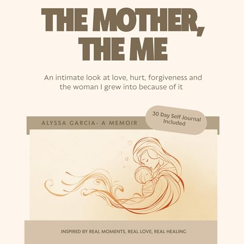 Cover of The Mother, The Me: Alyssa Garcia Memoir