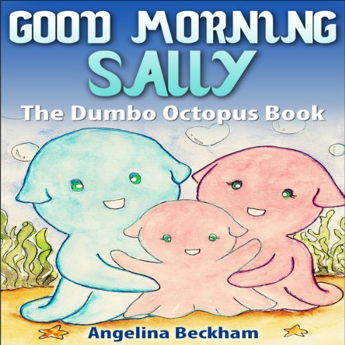 Cover of Good Morning Sally, The Dumbo Octopus Book